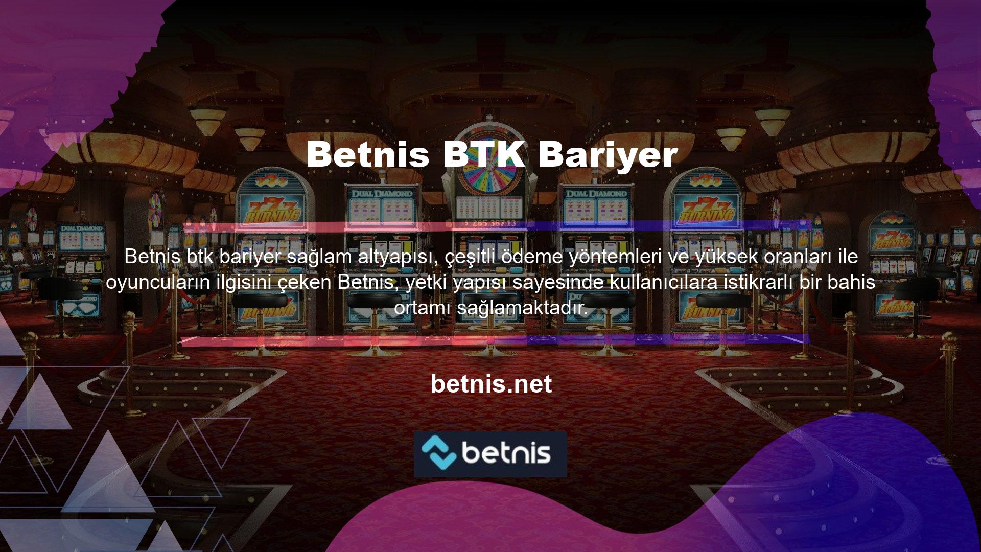 Betnis BTK BariyerleriBetnis BTK Bariyerleri şirketi, dünyanın dört bir yanındaki farklı liglerde bahisler ve canlı bahisler sunar ve canlı krupiyelerle en ünlü casinoları ve canlı casino oyunlarını sunar